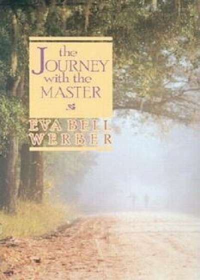 Journey with the Master, Paperback/Eva Bell Werber