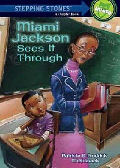 Miami Jackson Sees It Through, Paperback/Patricia McKissack