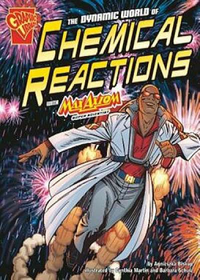 The Dynamic World of Chemical Reactions with Max Axiom, Super Scientist, Paperback/Agnieszka Biskup