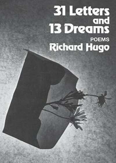 31 Letters and 13 Dreams: Poems, Paperback/Richard Hugo