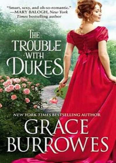 The Trouble with Dukes, Paperback/Grace Burrowes
