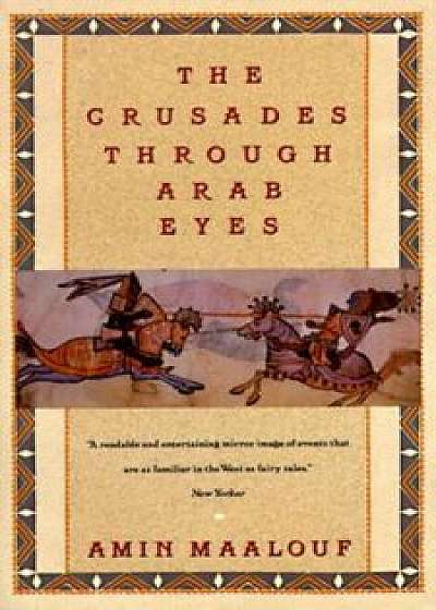 Crusades Through Arab Eyes, Paperback/Amin Maalouf