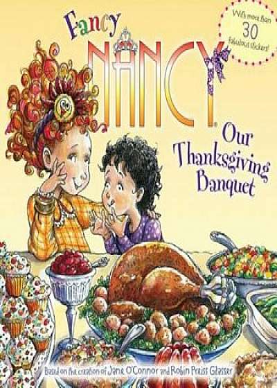 Fancy Nancy: Our Thanksgiving Banquet, Paperback/Jane O'Connor