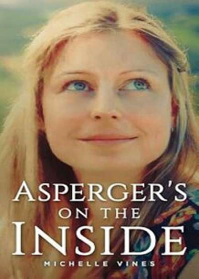 Asperger's on the Inside, Paperback/Michelle Vines