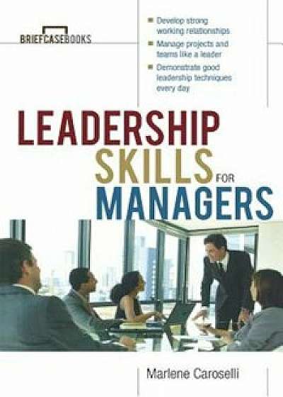 Leadership Skills for Managers, Paperback/Marlene Caroselli