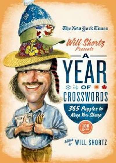 The New York Times Will Shortz Presents a Year of Crosswords: 365 Puzzles to Keep Your Sharp, Paperback/The New York Times