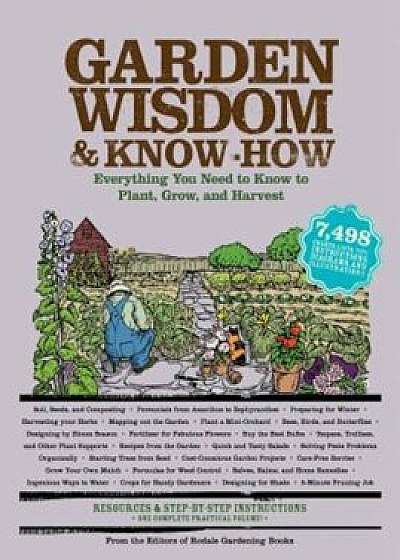 Garden Wisdom & Know-How: Everything You Need to Know to Plant, Grow, and Harvest, Paperback/Editors of Rodale Books