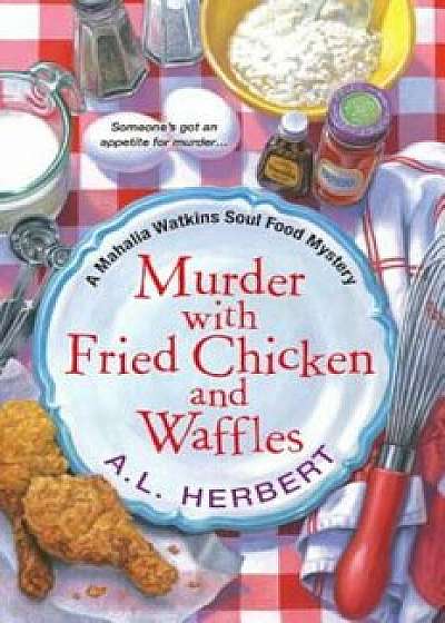 Murder with Fried Chicken and Waffles, Paperback/A. L. Herbert