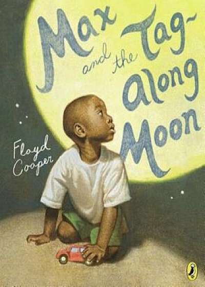 Max and the Tag-Along Moon, Paperback/Floyd Cooper