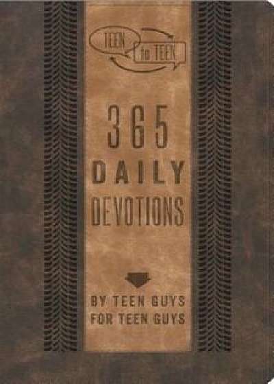 Teen to Teen: 365 Daily Devotions by Teen Guys for Teen Guys, Hardcover/Patti M. Hummel
