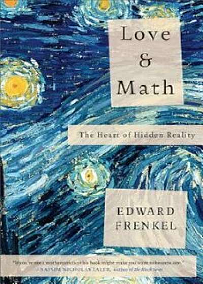 Love and Math: The Heart of Hidden Reality, Paperback/Edward Frenkel