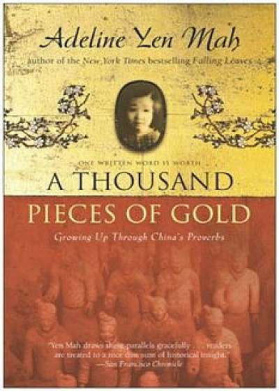A Thousand Pieces of Gold: Growing Up Through China's Proverbs, Paperback/Adeline Yen Mah