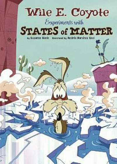 Splat!: Wile E. Coyote Experiments with States of Matter, Paperback/Suzanne Slade