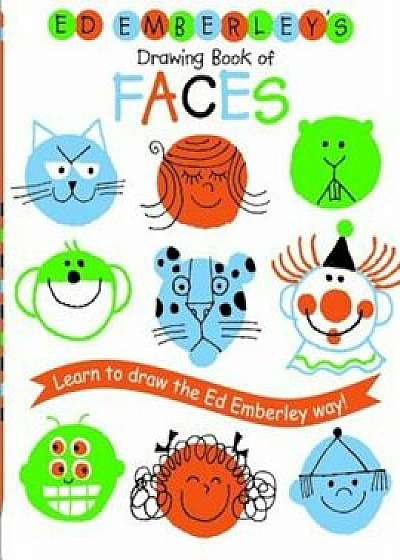 Ed Emberley's Drawing Book of Faces: Learn to Draw the Ed Emberley Way!, Paperback/Ed Emberley