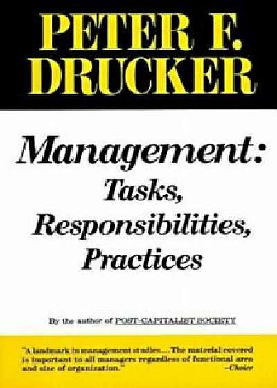Management: Tasks, Responsibilities, Practices, Paperback/Peter F. Drucker