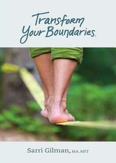 Transform Your Boundaries, Paperback/Gilman, Sarri