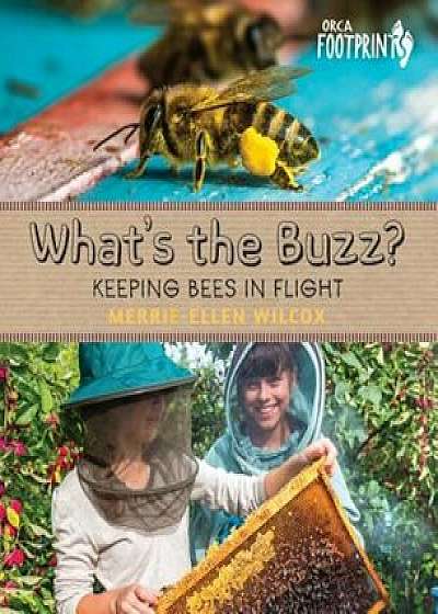 What's the Buzz': Keeping Bees in Flight, Hardcover/Merrie-Ellen Wilcox