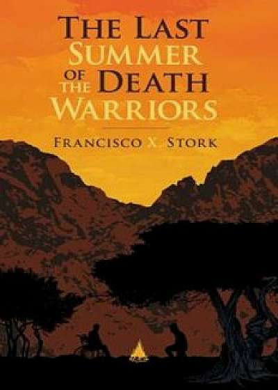 The Last Summer of the Death Warriors, Hardcover/Francisco Stork