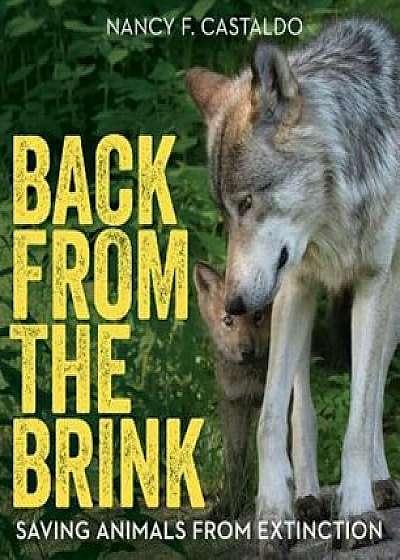 Back from the Brink: Saving Animals from Extinction, Hardcover/Nancy Castaldo