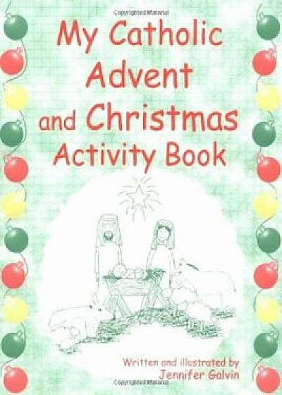 My Catholic Advent and Christmas Activity Book, Paperback/Jennifer Galvin