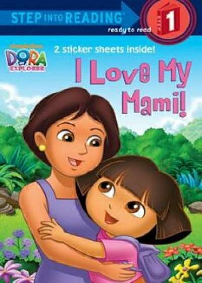 I Love My Mami! (Dora the Explorer), Paperback/Random House I Love My Mami! (Dora the Explorer), Paperback/Random House