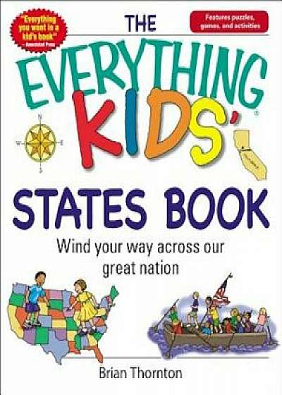 The Everything Kids' States Book: Wind Your Way Across Our Great Nation, Paperback/Brian Thornton