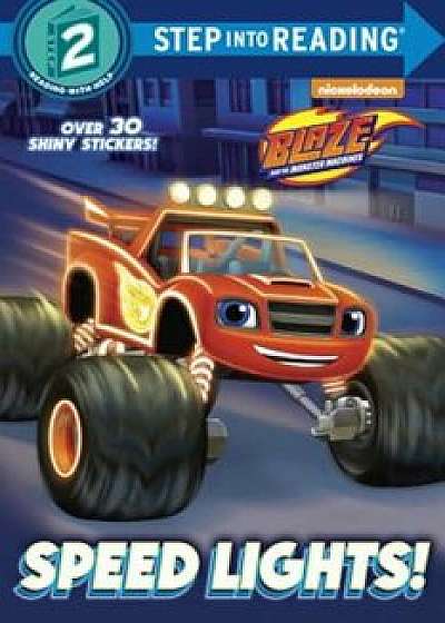 Speed Lights! (Blaze and the Monster Machines), Paperback/Cynthia Ines Mangual