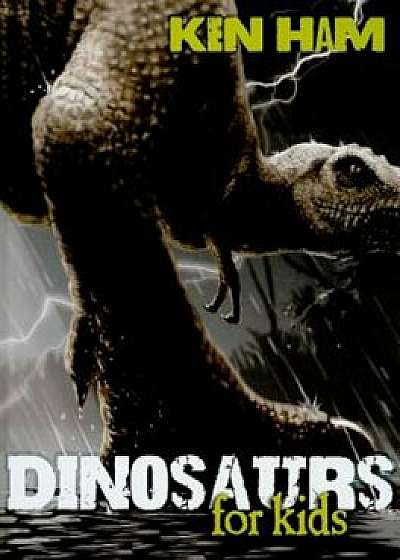 Dinosaurs for Kids, Hardcover/Ken Ham