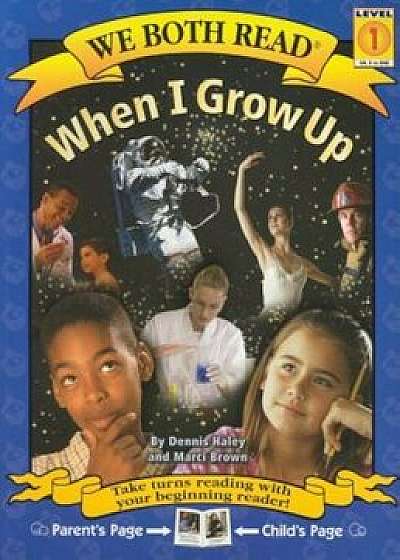 When I Grow Up, Paperback/Dennis Haley