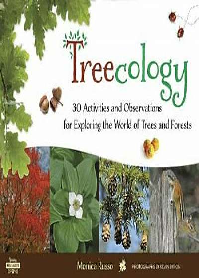 Treecology: 30 Activities and Observations for Exploring the World of Trees and Forests, Paperback/Monica Russo