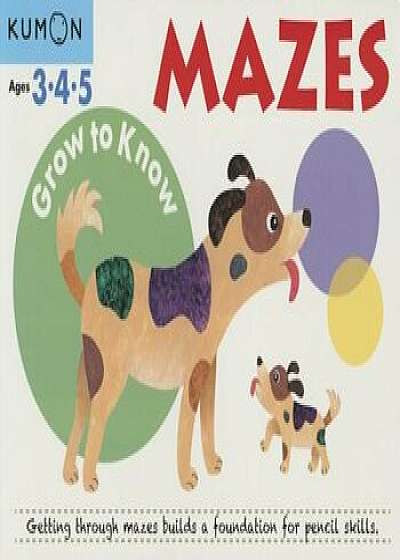 Grow to Know Mazes, Paperback/Kumon Publishing