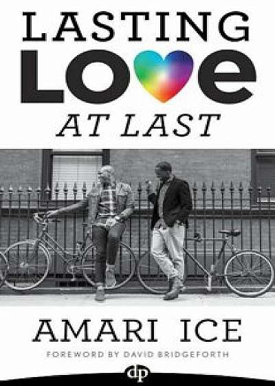 Lasting Love at Last: The Gay Guide to Relationships, Paperback/Amari Ice