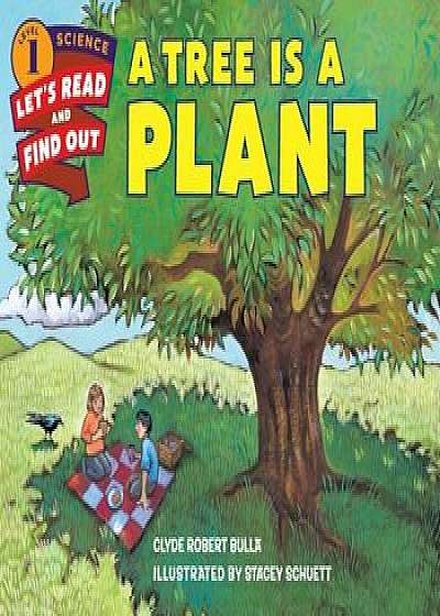 A Tree Is a Plant, Paperback/Clyde Robert Bulla