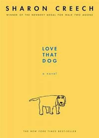 Love That Dog, Paperback/Sharon Creech