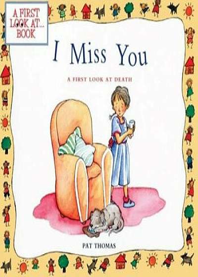 I Miss You: A First Look at Death, Hardcover/Pat Thomas