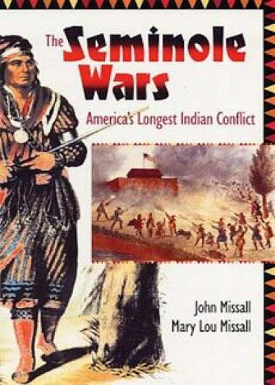 The Seminole Wars: America's Longest Indian Conflict, Paperback/John Missall