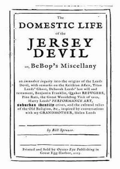 The Domestic Life of the Jersey Devil: Or, Bebop's Miscellany, Paperback/Bill Sprouse