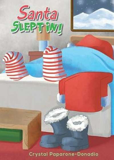 Coperta cărții Santa Slept in, Paperback/Crystal Paparone-Donadio