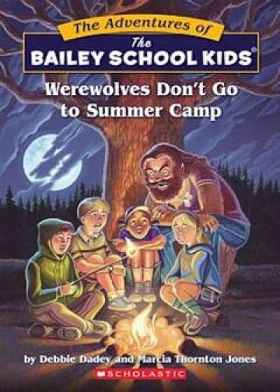 Werewolves Don't Go to Summer Camp, Paperback/Debbie Dadey
