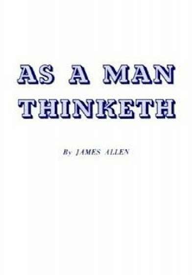 As a Man Thinketh, Paperback/James Allen
