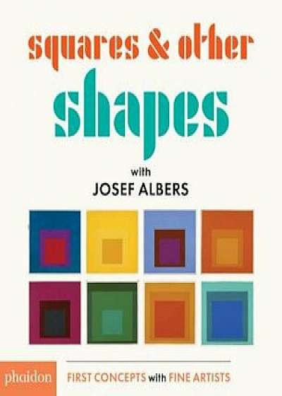 Squares & Other Shapes: With Josef Albers, Hardcover/Josef Albers