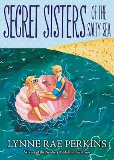Secret Sisters of the Salty Sea, Hardcover/Lynne Rae Perkins