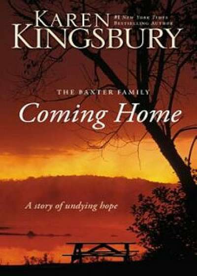 The Coming Home - The Baxter Family: A Story of Undying Hope, Paperback/Karen Kingsbury