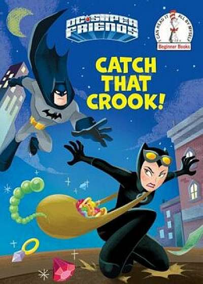 Catch That Crook! (DC Super Friends), Hardcover/Laura Hitchcock