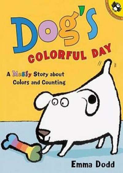 Dog's Colorful Day: A Messy Story about Colors and Counting, Hardcover/Emma Dodd