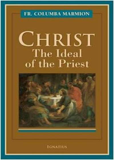 Christ: The Ideal of the Priest, Paperback/Columba Marmion