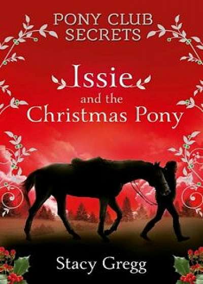 Issie and the Christmas Pony: Christmas Special, Paperback/Stacy Gregg