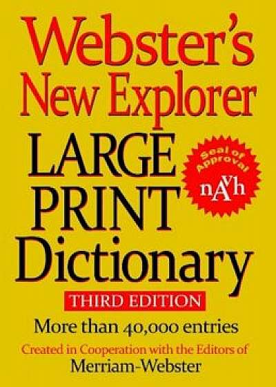 Webster's New Explorer Large Print Dictionay, Third Edition, Hardcover/Merriam-Webster