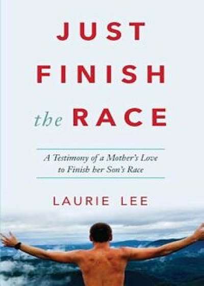 Just Finish the Race, Paperback/Laurie Lee