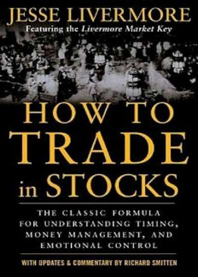 How to Trade in Stocks, Paperback/Jesse Livermore